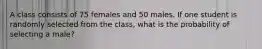 A class consists of 75 females and 50 males. If one student is randomly selected from the class, what is the probability of selecting a male?