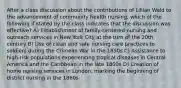 After a class discussion about the contributions of Lillian Wald to the advancement of community health nursing, which of the following if stated by the class indicates that the discussion was effective? A) Establishment of family-centered nursing and outreach services in New York City at the turn of the 20th century B) Use of clean and safe nursing care practices to soldiers during the Crimean War in the 1850s C) Assistance to high-risk populations experiencing tropical diseases in Central America and the Caribbean in the late 1800s D) Creation of home nursing services in London, marking the beginning of district nursing in the 1860s