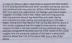 In class (or lecture video) I described an experiment that looked at arm and leg blood flow and other variables during leg exercise and combined arm+leg exercise. Which of the following is/are NOT true about this experiment, its findings, and these results suggest? a Cardiac output was higher with arm+leg exercise than leg exercise alone b leg blood flow was lower during arm+leg exercise than during leg exercise alone c VO2 was higher during arm+leg exercise than during leg exercise alone d The results suggested that the subjects experienced a relative vasoconstriction in the leg muscles during combined arm+leg exercise compared to leg only exercise e the results of this study suggest that the pumping capacity of the heart is what limits maximal blood flow f All of the above ARE true g Two of the above