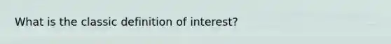 What is the classic definition of interest?