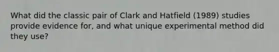 What did the classic pair of Clark and Hatfield (1989) studies provide evidence for, and what unique experimental method did they use?