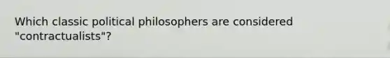 Which classic political philosophers are considered "contractualists"?