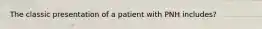 The classic presentation of a patient with PNH includes?