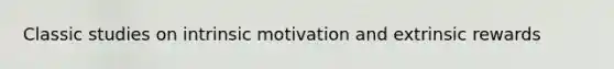 Classic studies on intrinsic motivation and extrinsic rewards