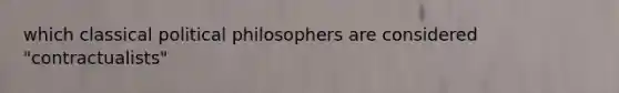 which classical political philosophers are considered "contractualists"