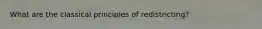 What are the classical principles of redistricting?