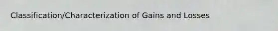 Classification/Characterization of Gains and Losses