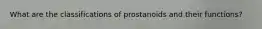 What are the classifications of prostanoids and their functions?