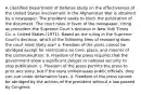 A classified Department of Defense study on the effectiveness of the United States involvement in the Afghanistan War is obtained by a newspaper. The president seeks to block the publication of the document. The court rules in favor of the newspaper, citing as precedent the Supreme Court's decision in New York Times Co. v. United States (1971). Based on the ruling in the Supreme Court's decision, which of the following lines of reasoning does the court most likely use? a. Freedom of the press cannot be abridged except for restrictions on time, place, and manner of the communication. b. Freedom of the press requires that the government show a significant danger to national security to stop publication. c. Freedom of the press permits the press to print any story, but if the story embarrasses public officials, they can sue under defamation laws. d. Freedom of the press cannot be abridged by the actions of the president without a law passed by Congress.