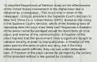 "A classified Department of Defense study on the effectiveness of the United States involvement in the Afghanistan War is obtained by a newspaper..."The court rules in favor of the newspaper, citing as precedent the Supreme Court's decision in New York Times Co. v. United States (1971). Based on the ruling in the Supreme Court's decision, which of the following lines of reasoning does the court most likely use? Responses A Freedom of the press cannot be abridged except for restrictions on time, place, and manner of the communication. B Freedom of the press requires that the government show a significant danger to national security in order to stop publication. C Freedom of the press permits the press to print any story, but if the story embarrasses public officials, they can sue under defamation laws. D Freedom of the press cannot be abridged by the actions of the president without a law passed by Congress.