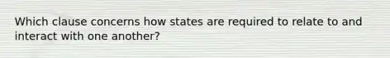 Which clause concerns how states are required to relate to and interact with one another?