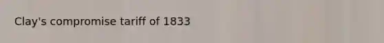 Clay's compromise tariff of 1833