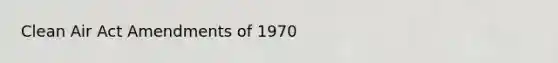 Clean Air Act Amendments of 1970