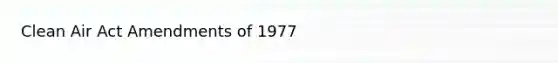 Clean Air Act Amendments of 1977