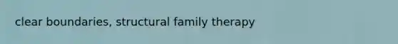 clear boundaries, structural family therapy