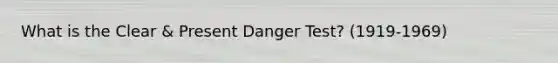 What is the Clear & Present Danger Test? (1919-1969)