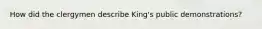 How did the clergymen describe King's public demonstrations?
