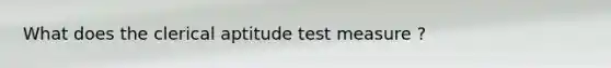 What does the clerical aptitude test measure ?