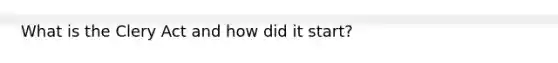 What is the Clery Act and how did it start?