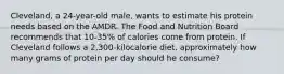 Cleveland, a 24-year-old male, wants to estimate his protein needs based on the AMDR. The Food and Nutrition Board recommends that 10-35% of calories come from protein. If Cleveland follows a 2,300-kilocalorie diet, approximately how many grams of protein per day should he consume?