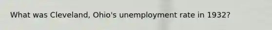 What was Cleveland, Ohio's unemployment rate in 1932?