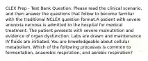 CLEX Prep - Test Bank Question: Please read the clinical scenario, and then answer the questions that follow to become familiar with the traditional NCLEX question format.A patient with severe anorexia nervosa is admitted to the hospital for medical treatment. The patient presents with severe malnutrition and evidence of organ dysfunction. Labs are drawn and maintenance IV fluids are initiated. You are knowledgeable about cellular metabolism. Which of the following processes is common to fermentation, anaerobic respiration, and aerobic respiration?