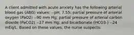 A client admitted with acute anxiety has the following arterial blood gas (ABG) values: --pH, 7.55; partial pressure of arterial oxygen (PaO2) --90 mm Hg; partial pressure of arterial carbon dioxide (PaCO2) --27 mm Hg; and bicarbonate (HCO3-) --24 mEq/L. Based on these values, the nurse suspects: