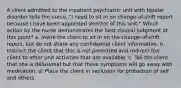 A client admitted to the inpatient psychiatric unit with bipolar disorder tells the nurse, "I need to sit in on change-of-shift report because I have been appointed director of this unit." Which action by the nurse demonstrates the best clinical judgment at this point? a. Invite the client to sit in on the change-of-shift report, but do not share any confidential client information. b. Instruct the client that this is not permitted and redirect the client to other unit activities that are available. c. Tell the client that she is delusional but that these symptoms will go away with medication. d. Place the client in seclusion for protection of self and others