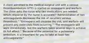 A client admitted to the medical-surgical unit with a venous thromboembolism (VTE) is started on enoxaparin and warfarin. The client asks the nurse why two medications are needed. Which response by the nurse is accurate? "Administration of two anticoagulants decreases the risk of recurrent venous thrombosis." "Enoxaparin will dissolve the clot, and warfarin will prevent any more clots from occurring." "The enoxaparin will work immediately, but the warfarin takes several days to achieve its full effect." "Because of the potential for a pulmonary embolism, it is important for you to take at least two anticoagulants."