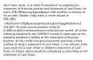 Your client, Andy, is in need of assistance in preparing his statement of financial position and statement of cash flows. He earns 150,000 annually and pays1,000 monthly in alimony to his ex-wife, Debbie. Andy owns a condo valued at 230,000, which currently has an outstanding mortgage balance of100,000. He pays annual property taxes of 3,000, and the condo insurance costs180 per month. All of the following statements are CORRECT except A) taxes paid on his property would be a liability on his statement of financial position. B) the condo insurance payments would be a fixed outflow on Andy's statement of cash flows. C) the alimony Andy pays would be a cash inflow on Debbie's statement of cash flows. D) Andy's salary would be considered a cash inflow on his statement of cash flows.