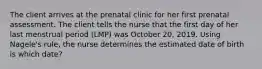 The client arrives at the prenatal clinic for her first prenatal assessment. The client tells the nurse that the first day of her last menstrual period (LMP) was October 20, 2019. Using Nagele's rule, the nurse determines the estimated date of birth is which date?