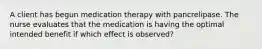 A client has begun medication therapy with pancrelipase. The nurse evaluates that the medication is having the optimal intended benefit if which effect is observed?