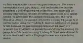 A client with bladder cancer has gross hematuria. The client's hemoglobin is 8.0 g/DL (80g/L), and the healthcare provider prescribes a unit of packed red blood cells. The client has an existing intravenous infusion of normal saline using a 19-gauge needle. To administer the packed red blood cells, the nurse should: A. Attach the packed cells to the existing 19-gauge IV of normal saline using the Y tubing B. Start an additional 22-gauge IV site because the packed blood cells must be given in a separate line C. Attach the packed blood cells to the existing 22-gauge IV of 5% dextrose using Y tubing D. Start an additional IV access device with with a 22-gauge intravenous cannulation device