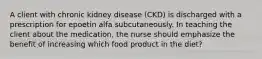 A client with chronic kidney disease (CKD) is discharged with a prescription for epoetin alfa subcutaneously. In teaching the client about the medication, the nurse should emphasize the benefit of increasing which food product in the diet?