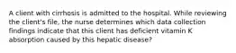 A client with cirrhosis is admitted to the hospital. While reviewing the client's file, the nurse determines which data collection findings indicate that this client has deficient vitamin K absorption caused by this hepatic disease?