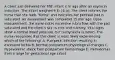 A client just delivered her fifth infant 4 hr ago after an oxytocin induction. The infant weighed 9 lb 10 oz. The client informs the nurse that she feels "funny" and indicates her perineal pad is saturated. An assessment was completed 15 min ago. Upon reassessment, the nurse notes excessive rubra flow with the pad saturated and the client's skin is cool and clammy. Vital signs show a normal blood pressure, but tachycardia is noted. The nurse recognizes that this client is most likely experiencing which of the following? A. Puerperal infection resulting in excessive lochia B. Normal postpartum physiological changes C. Hypovolemic shock from postpartum hemorrhage D. Hematomas from a large for gestational age infant