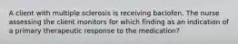 A client with multiple sclerosis is receiving baclofen. The nurse assessing the client monitors for which finding as an indication of a primary therapeutic response to the medication?