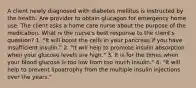 A client newly diagnosed with diabetes mellitus is instructed by the health. Are provider to obtain glucagon for emergency home use. The client asks a home care nurse about the purpose of the medication. What is the nurse's best response to the client's question? 1. "It will boost the cells in your pancreas if you have insufficient insulin." 2. "It will help to promote insulin absorption when your glucose levels are high." 3. It is for the times when your blood glucose is too low from too much insulin." 4. "It will help to prevent lipoatrophy from the multiple insulin injections over the years."