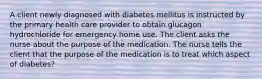 A client newly diagnosed with diabetes mellitus is instructed by the primary health care provider to obtain glucagon hydrochloride for emergency home use. The client asks the nurse about the purpose of the medication. The nurse tells the client that the purpose of the medication is to treat which aspect of diabetes?