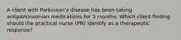 A client with Parkinson's disease has been taking antiparkinsonian medications for 3 months. Which client finding should the practical nurse (PN) identify as a therapeutic response?