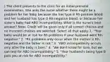 ) The client presents to the clinic for an initial prenatal examination. She asks the nurse whether there might be a problem for her baby because she has type B Rh-positive blood and her husband has type O Rh-negative blood, or because her sister's baby had ABO incompatibility. What is the nurse's best answer? Note: Credit will be given only if all correct choices and no incorrect choices are selected. Select all that apply. 1. "Your baby would be at risk for Rh problems if your husband were Rh-negative." 2. "Rh problems only occur when the mother is Rh-negative and the father is not." 3. "ABO incompatibility occurs only after the baby is born." 4. "We don't know for sure, but we can test for ABO incompatibility." 5. "Your husband's being type B puts you at risk for ABO incompatibility."