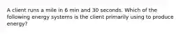 A client runs a mile in 6 min and 30 seconds. Which of the following energy systems is the client primarily using to produce energy?