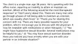 The client is a single man age 36 years. He is speaking with the office nurse, reporting an inability to attain or maintain an erection. Which of the following would be the most therapeutic response? a) "Don't worry about this. There are many men who go through phases of not being able to maintain an erection, which are usually short-lived." b) "Thank you for sharing this concern with me. There are many possible reasons for your problem, which I encourage you to discuss with the physician. It may be treatable with medications or other therapies." c) "You might have hypoactive sexual disorder. Several medications may be helpful to you." d) "You may have sexual aversion disorder. Have you noticed you have anxiety when you are with your partner in an intimate situation?"