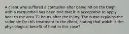 A client who suffered a contusion after being hit on the thigh with a racquetball has been told that it is acceptable to apply heat to the area 72 hours after the injury. The nurse explains the rationale for this treatment to the client, stating that which is the physiological benefit of heat in this case?