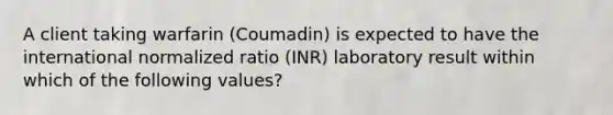 A client taking warfarin (Coumadin) is expected to have the international normalized ratio (INR) laboratory result within which of the following values?