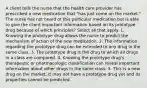 A client tells the nurse that the health care provider has prescribed a new medication that "has just come on the market." The nurse has not heard of this particular medication but is able to give the client important information based on its prototype drug because of which principles? Select all that apply. 1. Knowing the prototype drug allows the nurse to predict the mechanism of action of the new medication. 2. The information regarding the prototype drug can be extended to any drug in the same class. 3. The prototype drug is the drug to which all drugs in a class are compared. 4. Knowing the prototype drug's therapeutic or pharmacologic classification can reveal important information about other drugs in the same class. 5. This is a new drug on the market. It may not have a prototype drug yet and its properties cannot be predicted.