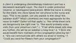 A client is undergoing chemotherapy treatment and has a decreased neutrophil count. The client is under protective (reverse, or neutropenic) precautions. While the nurse is caring for the client, the client hands her cell phone to the nurse and says, "This is my pastor, can you explain to him about this isolation stuff?" Which comments are most appropriate for the nurse to make? (Select all that apply.) a. "Her white blood cells are dangerously low right now." b. "She would probably enjoy visits from your preschool choir." c. "If her white blood cells drop any further, she will be on isolation a long time." d. "I think she would benefit from members of the congregation phoning her." e. "She can communicate with others via email or texting." f. "Could you send her flowers from your congregation?"