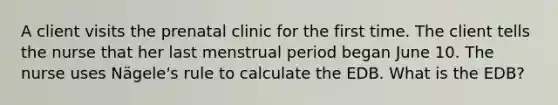 A client visits the prenatal clinic for the first time. The client tells the nurse that her last menstrual period began June 10. The nurse uses Nägele's rule to calculate the EDB. What is the EDB?