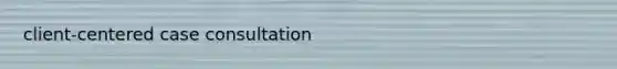 client-centered case consultation