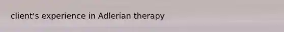 client's experience in Adlerian therapy